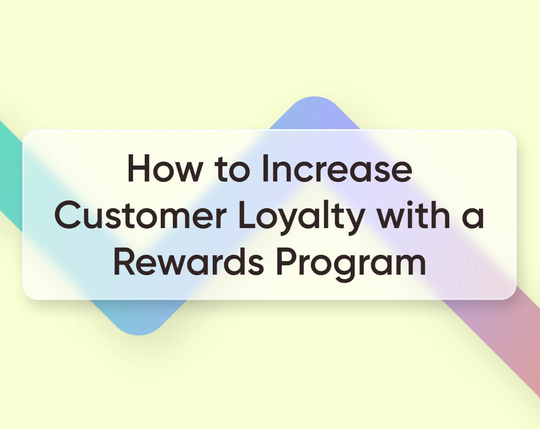 How to Increase Customer Loyalty with a Rewards Program [2023]